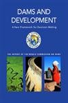 dams and development a new framework for decision making the report of the world commission on dams 1st