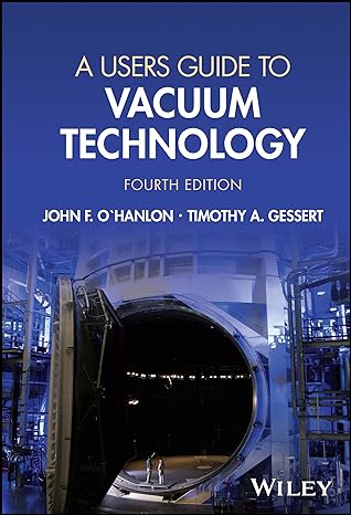 a users guide to vacuum technology 4th edition john f o'hanlon ,timothy a gessert 1394174136, 978-1394174133