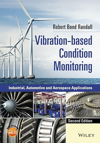 vibration based condition monitoring industrial automotive and aerospace applications 2nd edition robert bond