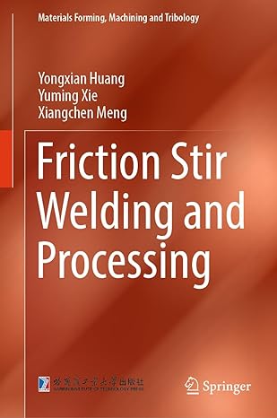 friction stir welding and processing 1st edition yongxian huang ,yuming xie ,xiangchen meng 9819986877,