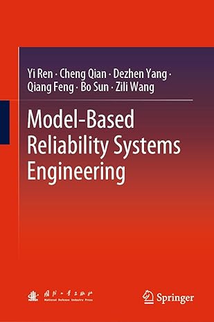 model based reliability systems engineering 1st edition yi ren ,cheng qian ,dezhen yang ,qiang feng ,bo sun