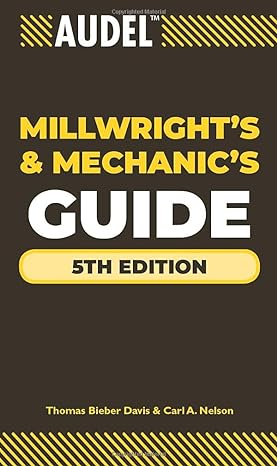 audel millwrights and mechanics guide 5th edition thomas bieber davis ,carl a nelson 047063801x,