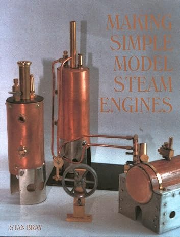 making simple model steam engines 0th edition stan bray 1861267738, 978-1861267733
