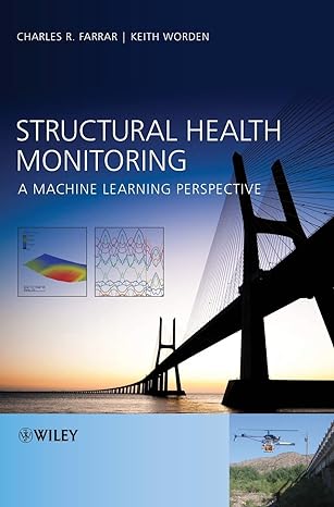 structural health monitoring a machine learning perspective 1st edition charles r farrar ,keith worden