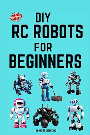 diy rc robots for beginners 1st edition john droneford b0cptjcptb, 979-8871104354