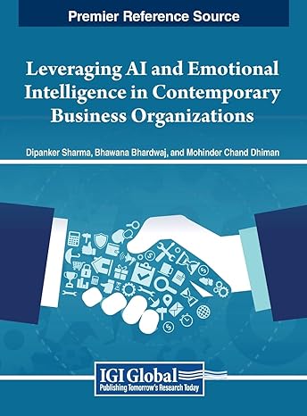 leveraging ai and emotional intelligence in contemporary business organizations 1st edition dipanker sharma