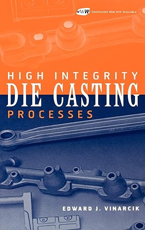 high integrity die casting processes 1st edition edward j vinarcik 0471201316, 978-0471201311
