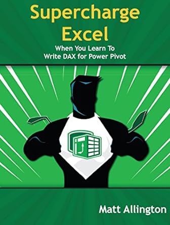 supercharge excel when you learn to write dax for power pivot 2nd edition matt allington b01ct997n0,