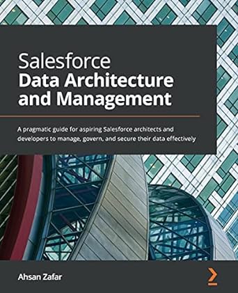 salesforce data architecture and management a pragmatic guide for aspiring salesforce architects and
