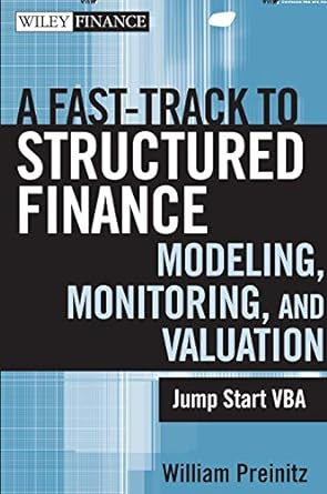 a fast track to structured finance modeling monitoring and valuation jump start vba 1st edition william