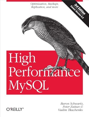 high performance mysql optimization backups and replication 3rd edition baron schwartz ,peter zaitsev ,vadim