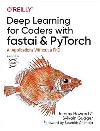 deep learning for coders with fastai and pytorch ai applications without a phd 1st edition jeremy howard