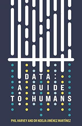 data a guide to humans 1st edition phil harvey ,noelia jimenez martinez b07y3d7kby