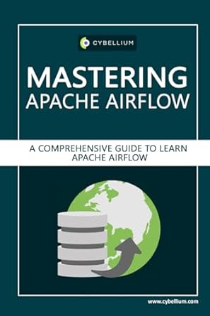 mastering apache airflow a comprehensive guide to learn apache airflow 1st edition cybellium ltd ,kris