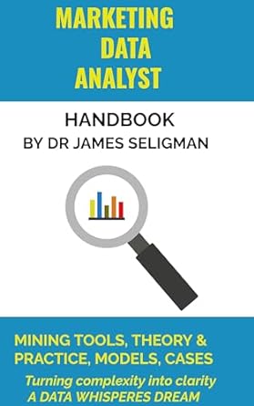 marketing data analyst handbook a data whisperers dream 1st edition dr james seligman b0cnpvy671
