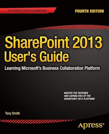 sharepoint 2013 users guide learning microsofts business collaboration platform 4th edition anthony smith