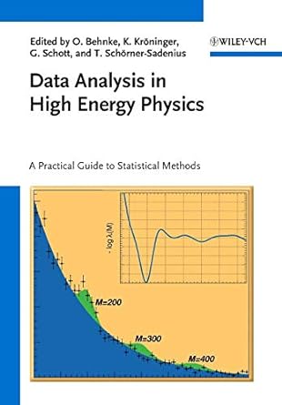 data analysis in high energy physics a practical guide to statistical methods 1st edition olaf behnke ,kevin