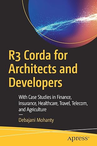 r3 corda for architects and developers with case studies in finance insurance healthcare travel telecom and