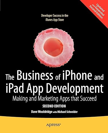 the business of iphone and ipad app development making and marketing apps that succeed 2nd edition dave