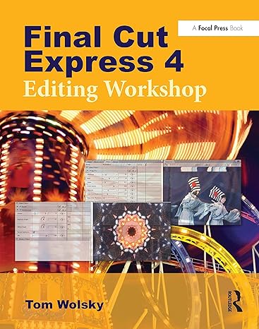 final cut express 4 editing workshop 1st edition tom wolsky 0240810775, 978-0240810775