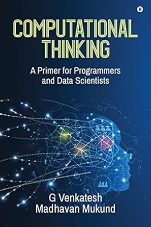 computational thinking a primer for programmers and data scientists 1st edition g venkatesh ,madhavan mukund