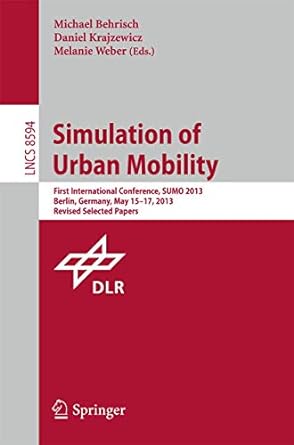 simulation of urban mobility first international conference sumo 2013 berlin germany may 15 17 2013 revised