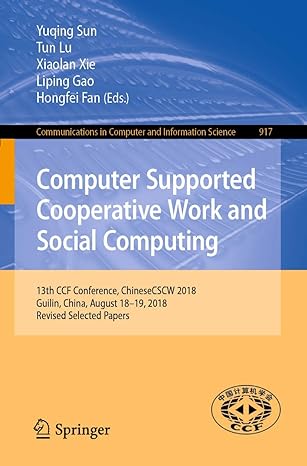 computer supported cooperative work and social computing 13th ccf conference chinesecscw 2018 guilin china