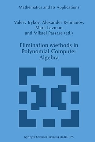elimination methods in polynomial computer algebra 1st edition v bykov 9401062307, 978-9401062305