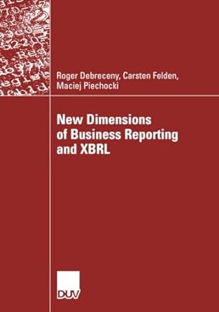 new dimensions of business reporting and xbrl 2007th edition roger debreceny ,carsten felden ,maciej