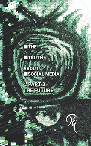 the truth about social media part 3 the future 1st edition priyanka gulshan b09f1cv4sn, 979-8467768564