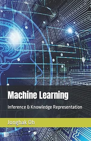 machine learning inference and knowledge representation 1st edition jonghak oh ,nakyong kim b09gjfz6yd,