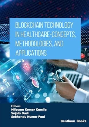 blockchain technology in healthcare concepts methodologies and applications 1st edition nilayam kumar kamila