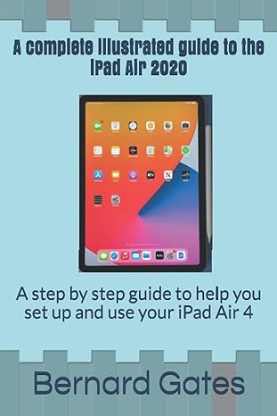 a complete illustrated guide to the ipad air 2020 a step by step guide for your ipad air 4 1st edition