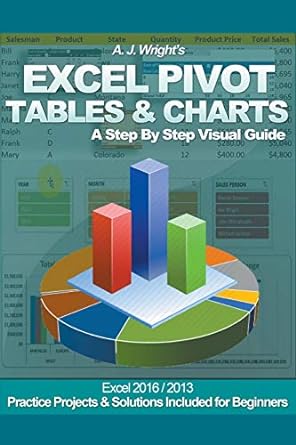 excel pivot tables and charts a step by step visual guide 1st edition a j wright 1393319270, 978-1393319276