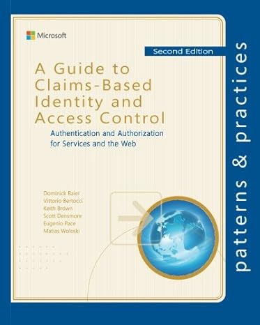 a guide to claims based identity and access control authentication and authorization for services and the web