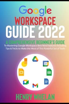 google workspace guide 2022 a comprehensive beginners guide to mastering google workspace best new features