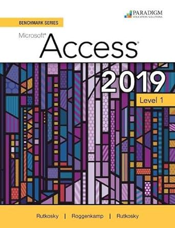 benchmark series microsoft access 365/2019 level 1 with review and assessment supplement 1st edition