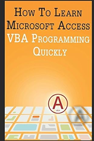 how to learn microsoft access vba programming quickly 1st edition andrei besedin 1977016294, 978-1977016294