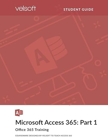 microsoft access 365 part 1 1st edition velsoft training materials, inc 1897534272, 978-1897534274