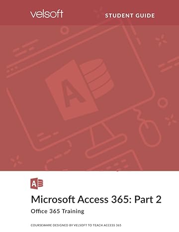 microsoft access 365 part 2 1st edition velsoft training materials, inc 1897534337, 978-1897534335