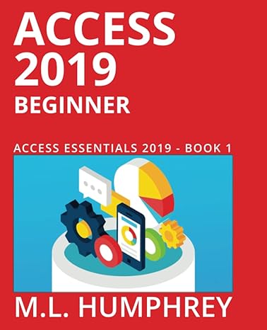 access 2019 beginner 1st edition m l humphrey 1637440375, 978-1637440377