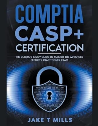 comptia casp+ certification the ultimate study guide to master the advanced security practitioner exam 1st