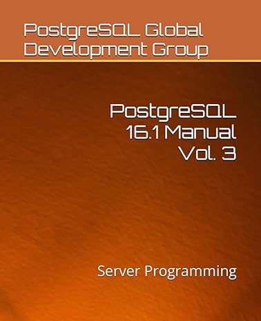 postgresql 16 1 manual vol 3 server programming 1st edition postgresql global development group b0cqtk4nmw,