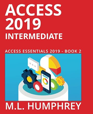 access 2019 intermediate 1st edition m l humphrey 1637440383, 978-1637440384