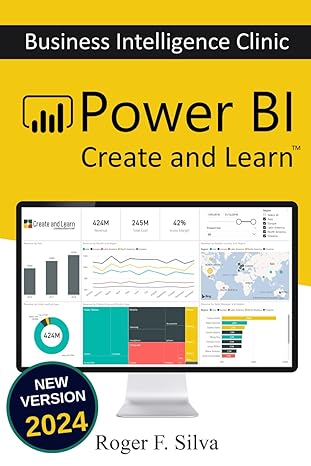 power bi business intelligence clinic create and learn 1st edition roger f silva 1726793214, 978-1726793216