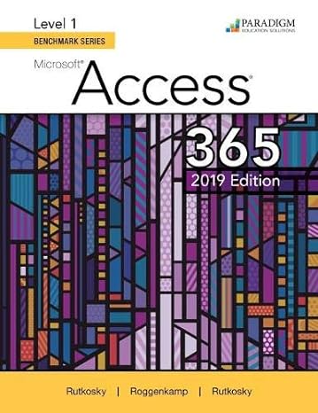 benchmark series microsoft access 2019 level 1 1st edition audrey roggenkamp ian rutkowsky nita rutkosky