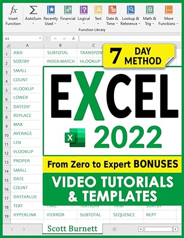 Excel 2022 The Most Exhaustive Guide To Master Excel Formulas And Functions From Zero To Expert In Less Than 7 Days With Step By Step Illustrated Instructions Practical Examples And Tips And Tricks