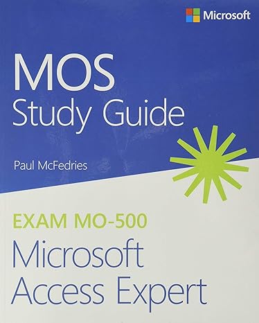 mos study guide for microsoft access expert exam mo 500 1st edition paul mcfedries 013662832x, 978-0136628323