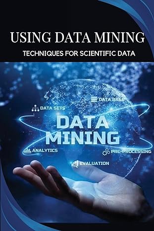 using data mining techniques for scientific data 1st edition oscar j rockwell 705925918x, 978-7059259184
