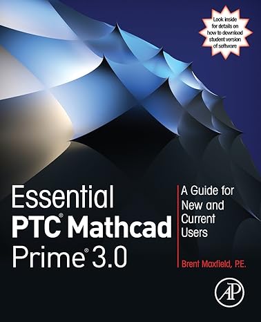 essential ptc mathcad prime 3 0 a guide for new and current users 1st edition brent maxfield 012410410x,